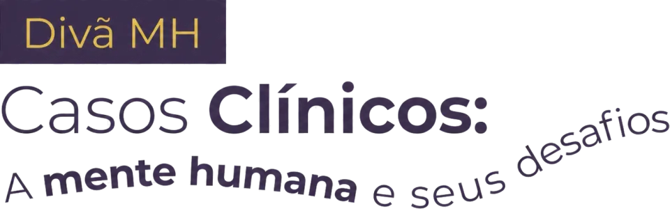 Divã MH — Casos Clínicos: A mente humana e seus desafios